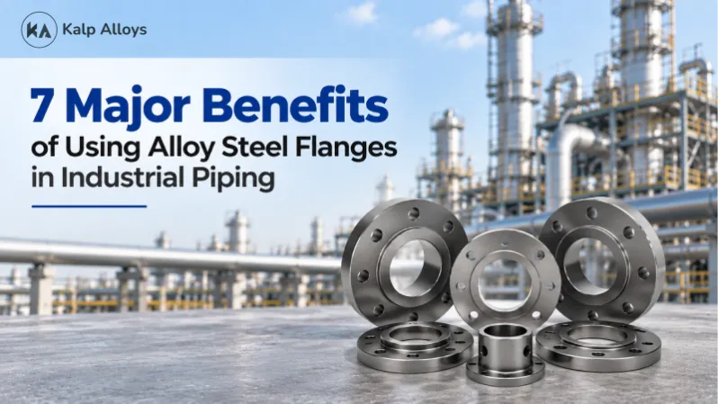 7 Major Benefits of Using Alloy Steel Flanges in Industrial Piping