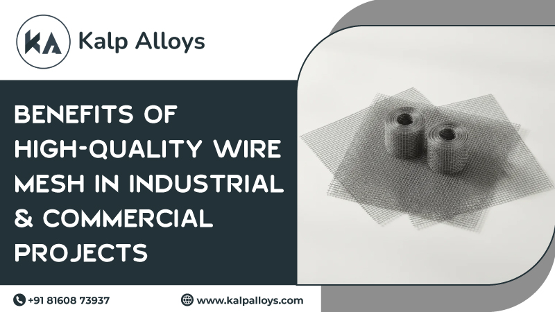 Benefits of High-Quality Wire Mesh in Industrial & Commercial Projects
