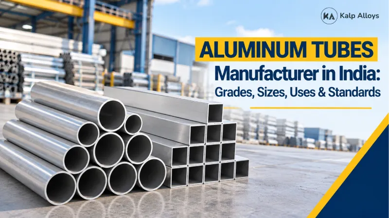 Aluminum Tubes Manufacturer in India: Grades, Sizes, Uses & Standards