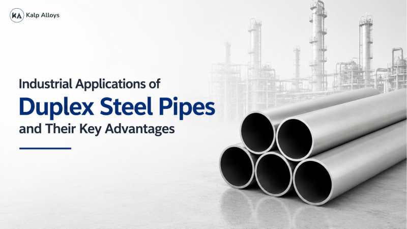Industrial Applications of Duplex Steel Pipes and Their Key Advantages