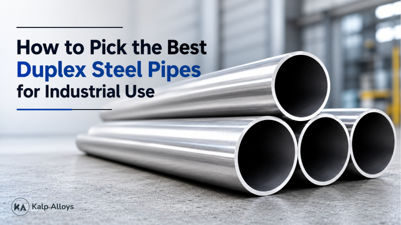 How to Pick the Best Duplex Steel Pipes for Industrial Use