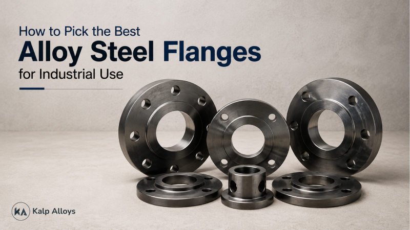 How to Pick the Best Alloy Steel Flanges for Industrial Use
