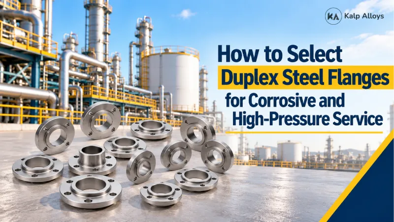 How to Select Duplex Steel Flanges for Corrosive and High-Pressure Service