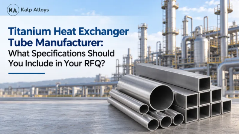 Titanium Heat Exchanger Tube Manufacturer: What Specifications Should You Include in Your RFQ?